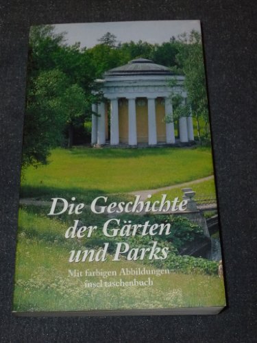 Beispielbild fr Die Geschichte der Grten und Parks (insel taschenbuch) zum Verkauf von medimops