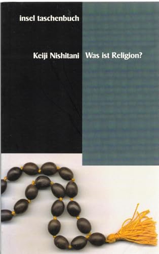 Was ist Religion?: Autoris. Übertr. v. Dora Fischer-Barnicol. (insel taschenbuch) - Nishitani, Keiji