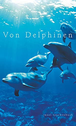 Stock image for Von Delphinen: Geschichten, Gedichte und Bilder (insel taschenbuch) for sale by Nietzsche-Buchhandlung OHG