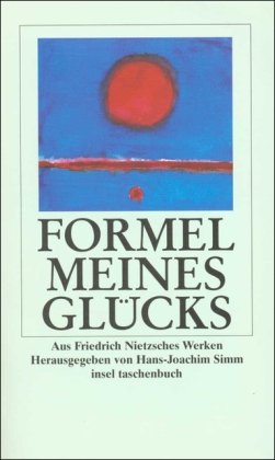 Beispielbild fr Formel meines Glcks: Aus Friedrich Nietzsches Werken und Nachla (insel taschenbuch) zum Verkauf von medimops