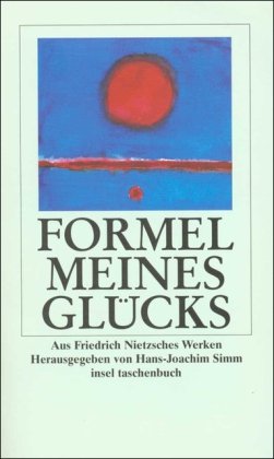 Stock image for Formel meines Glcks: Aus Friedrich Nietzsches Werken und Nachla (insel taschenbuch) for sale by Versandantiquariat Felix Mcke