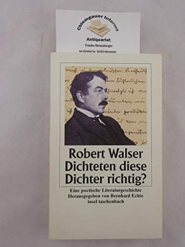 Dichteten diese Dichter richtig? Eine poetische Literaturgeschichte. (9783458344896) by Walser, Robert; Echte, Bernhard