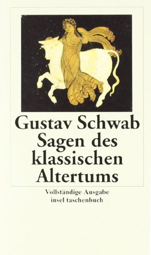 Sagen des klassischen Altertums: Vollständige Ausgabe (insel taschenbuch) - Schwab, Gustav