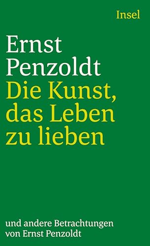 Die Kunst, das Leben zu lieben und andere Betrachtungen. (9783458344933) by Ernst Penzoldt; Volker Michels