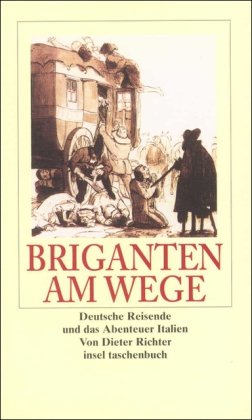 Beispielbild fr Briganten am Wege: Deutsche Reisende und das Abenteuer Italien (insel taschen. zum Verkauf von Nietzsche-Buchhandlung OHG