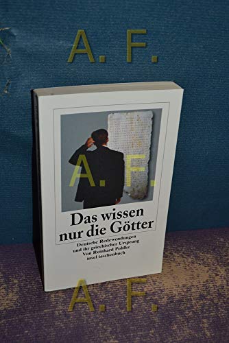 Das wissen nur die GÃ¶tter. Deutsche Redewendungen und ihr griechischer Ursprung. (9783458345497) by Pohlke, Reinhard