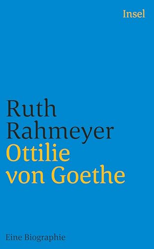 Stock image for Ottilie von Goethe: Eine Biographie (insel taschenbuch)23. September 2002 von Ruth Rahmeyer for sale by Nietzsche-Buchhandlung OHG