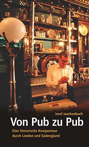 Stock image for Von Pub zu Pub: Eine literarische Kneipentour durch London und Südengland (in. for sale by Nietzsche-Buchhandlung OHG