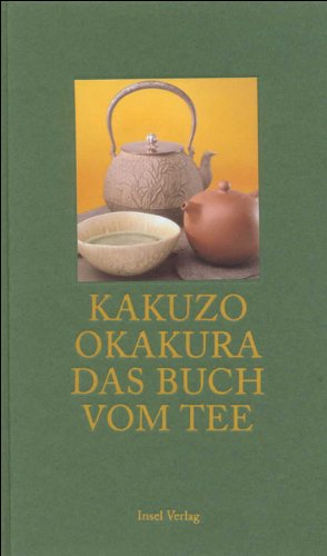 Stock image for Das Buch vom Tee. . bertr. und mit einem Nachw. vers. von Horst Hammitzsch. Mit einem Essay von Irmtraud Schaarschmidt-Richter / Insel-Taschenbuch ; 2955 for sale by Bchergarage