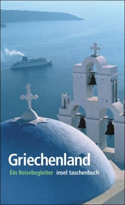 Griechenland : Ein Reisebegleiter. (Nr. 3024) Insel-Taschenbuch - Coulmas, Danae (Hrsg.)