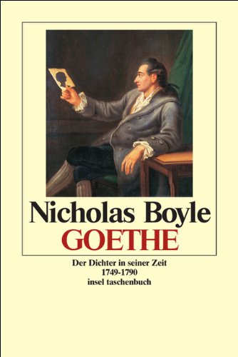 Goethe: Der Dichter in seiner Zeit. Band I: 1749–1790 (insel taschenbuch), - Boyle, Nicholas