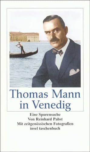 Stock image for Thomas Mann in Venedig: Eine Spurensuche: Eine Spurensuche mit zeitgenssischen Fotografien (insel taschenbuch) for sale by medimops