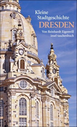 Kleine Stadtgeschichte Dresden (insel taschenbuch) - Eigenwill, Reinhardt