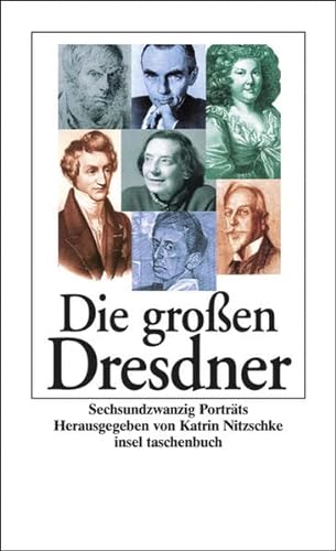 Die großen Dresdner: Sechsundzwanzig Porträts (insel taschenbuch) - Nitzschke, Katrin