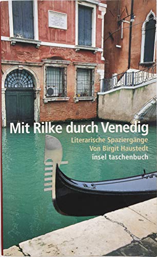 Mit Rilke durch Venedig: Literarische Spaziergänge (insel taschenbuch) - Haustedt, Birgit, Rilke, Rainer Maria