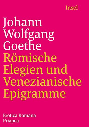 Beispielbild fr Rmische Elegien und Venezianische Epigramme : Erotica Romana, Priapea Johann Wolfgang Goethe. Hrsg. von Karl Eibl zum Verkauf von Antiquariat Buchhandel Daniel Viertel