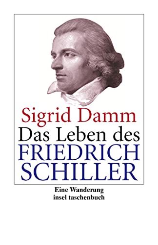 Das Leben des Friedrich Schiller: Eine Wanderung.