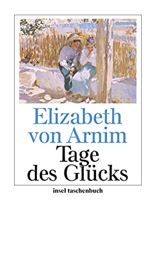 Tage des Glücks - Arnim, Elizabeth von, Angelika Beck und Adelheid Dormagen