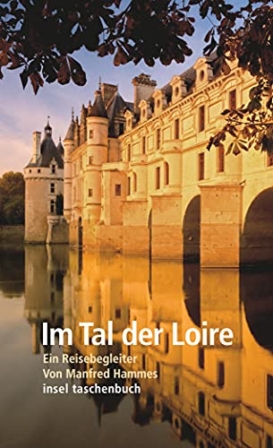 Beispielbild fr Im Tal der Loire: Ein Reisebegleiter (insel taschenbuch) zum Verkauf von medimops