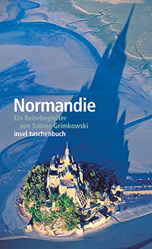 Normandie: Ein Reisebegleiter (insel taschenbuch) (Taschenbuch) von Sabine Grimkowski (Autor) - Grimkowski, Sabine