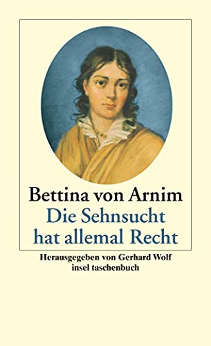 Die Sehnsucht hat allemal Recht: Gedichte, Prosa, Briefe (9783458349846) by Arnim, Bettine Von