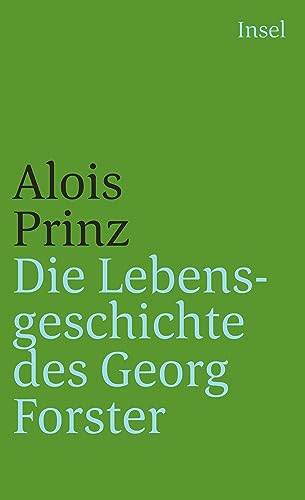Die Lebensgeschichte des Georg Forster: Das Paradies ist nirgendwo (insel taschenbuch) - Alois Prinz