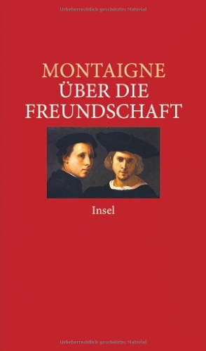 Stock image for ber die Freundschaft : ausgewhlte Essais. Michel de Montaigne / Insel-Taschenbuch ; 3395 for sale by Versandantiquariat Schfer