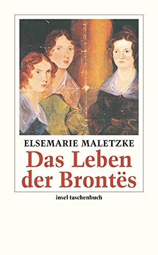 Das Leben der Brontës : Eine Biographie - Elsemarie Maletzke