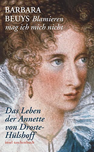 "Blamieren mag ich mich nicht" : Das Leben der Annette von Droste-Hülshoff. Insel-Taschenbuch 3458.