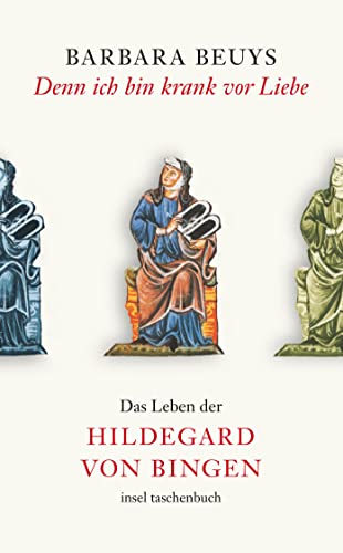 9783458351672: Denn ich bin krank vor Liebe: Das Leben der Hildegard von Bingen