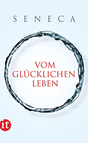 Vom glÃ¼cklichen Leben: Philosophische Schriften (9783458357452) by Seneca