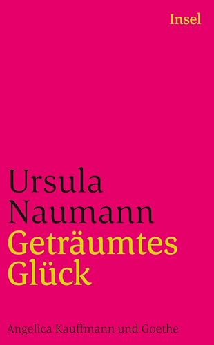Beispielbild fr Getrumtes Glck: Angelica Kauffmann und Goethe (insel taschenbuch) zum Verkauf von medimops