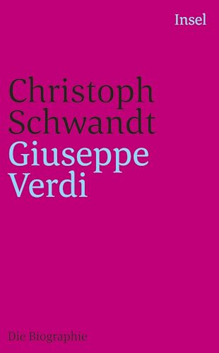 Giuseppe Verdi: Die Biographie (insel taschenbuch) - Schwandt, Christoph