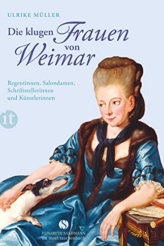 Beispielbild fr Die klugen Frauen von Weimar: Regentinnen, Salondamen, Schriftstellerinnen und Knstlerinnen (insel taschenbuch) zum Verkauf von medimops