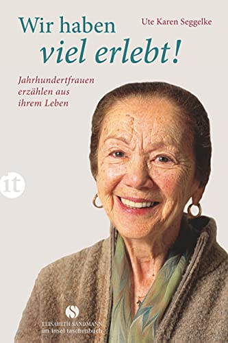 Beispielbild fr Wir haben viel erlebt!: Jahrhundertfrauen erzhlen aus ihrem Leben (insel taschenbuch) zum Verkauf von medimops