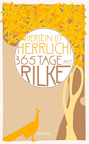 Hiersein ist herrlich.« 365 Tage mit Rilke: Originalausgabe (insel taschenbuch) - Rainer Maria Rilke