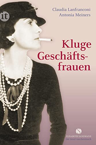 Beispielbild fr Kluge Geschftsfrauen: Maria Bogner, Aenne Burda, Coco Chanel, Florence Knoll, Este Lauder, Margarete Steiff, Marie Tussaud u. v. a.: Maria Bogner, . Marie Tussaud u. v. a (insel taschenbuch) zum Verkauf von medimops