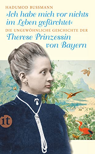 Beispielbild fr Ich habe mich vor nichts im Leben gefrchtet: Die ungewhnliche Geschichte der Therese Prinzessin von Bayern 1850-1925 (insel taschenbuch) zum Verkauf von medimops