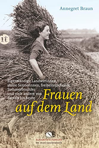 Beispielbild fr Frauen auf dem Land: Eigenstndige Landwirtinnen, stolze Sennerinnen, freiheitssuchende Sommerfrischler und viele andere von damals bis heute (insel taschenbuch) zum Verkauf von medimops