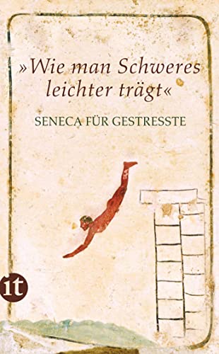 Beispielbild fr Wie man Schweres leichter trgt: Seneca fr Gestrete (insel taschenbuch) zum Verkauf von medimops