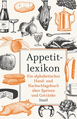 Beispielbild fr Appetitlexikon: Ein alphabetisches Hand- und Nachschlagebuch ber Speisen und Getrnke. Zugleich Ergnzung eines jeden Kochbuchs. (insel taschenbuch) zum Verkauf von medimops