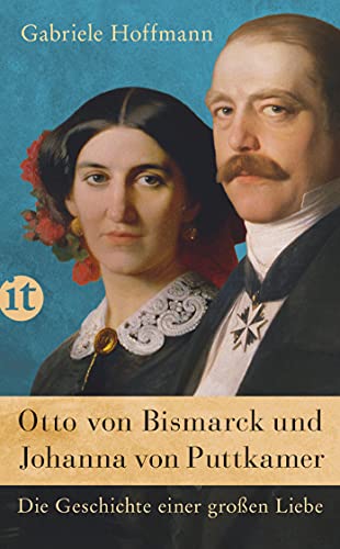 Beispielbild fr Otto von Bismarck und Johanna von Puttkamer. die Geschichte einer groen Liebe, zum Verkauf von modernes antiquariat f. wiss. literatur