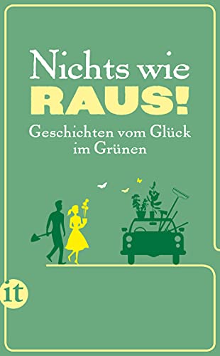 Nichts wie raus!: Geschichten vom Glück im Grünen (insel taschenbuch) : Geschichten vom Glück im Grünen. Originalausgabe - Nadja Mayer