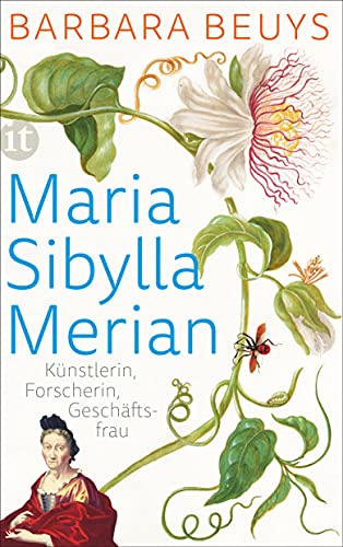 9783458361800: Maria Sibylla Merian: Knstlerin - Forscherin - Geschftsfrau. Eine Biographie: 4480