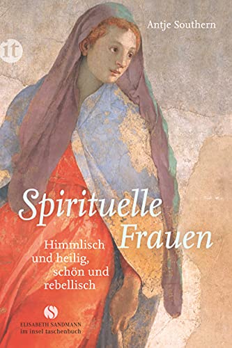 Beispielbild fr Spirituelle Frauen: Himmlisch und heilig, schn und rebellisch (insel taschenbuch) zum Verkauf von medimops