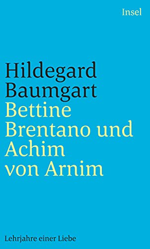 Imagen de archivo de Bettine Brentano und Achim von Arnim: Lehrjahre einer Liebe (insel taschenbuch) a la venta por medimops