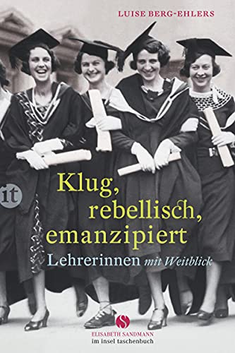Beispielbild fr Klug, rebellisch, emanzipiert: Lehrerinnen mit Weitblick (insel taschenbuch) zum Verkauf von medimops