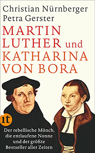 Beispielbild für Martin Luther und Katharina von Bora. Der rebellische Mönch, die entlaufene Nonne und der größte Bestseller aller zeit. it 4606 zum Verkauf von Hylaila - Online-Antiquariat