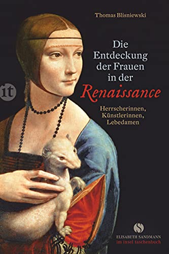 Beispielbild fr Die Entdeckung der Frauen in der Renaissance: Herrscherinnen, Knstlerinnen, Lebedamen (insel taschenbuch) zum Verkauf von medimops