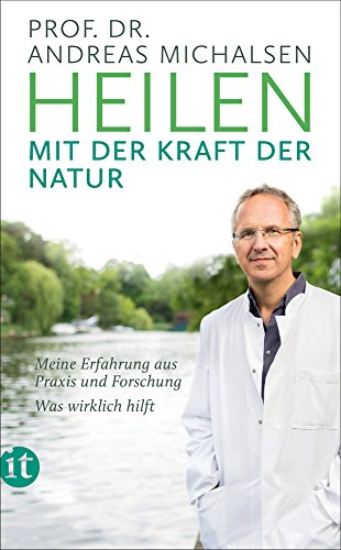 Beispielbild fr Heilen mit der Kraft der Natur: Meine Erfahrung aus Praxis und Forschung ? Was wirklich hilft (insel taschenbuch) zum Verkauf von medimops